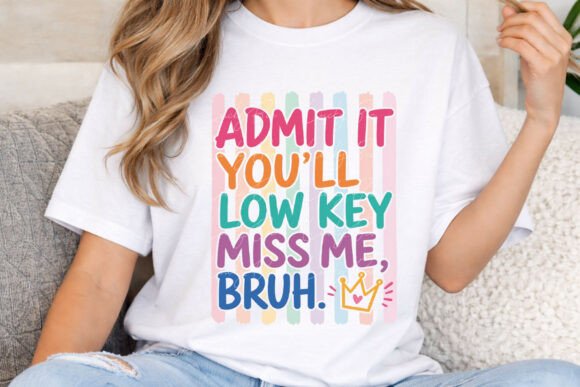 Admit It You'll Low Key Miss Me Bruh PNG: A Bold Design Asset