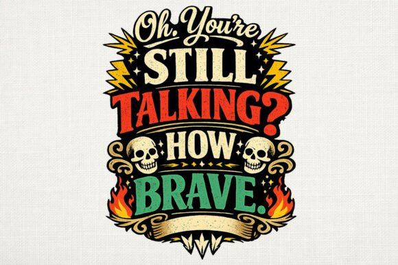 How Brave Funny Quote PNG: Instant Attitude for Your Designs