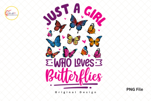 Just a Girl Who Loves Butterflies PNG: A Vibrant Design Asset